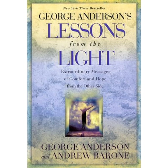 Pre-Owned George Anderson's Lessons from the Light: Extraordinary Messages of Comfort and Hope from the Other Side