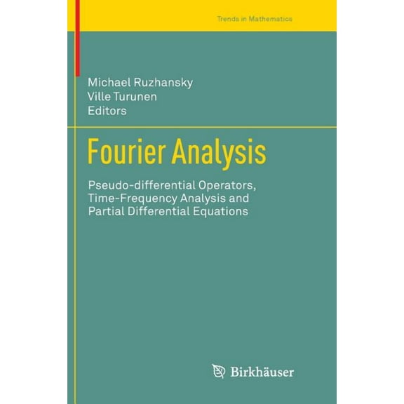 Trends in Mathematics Fourier Analysis: Pseudo-Differential Operators, Time-Frequency Analysis and Partial Differential Equations, (Paperback)