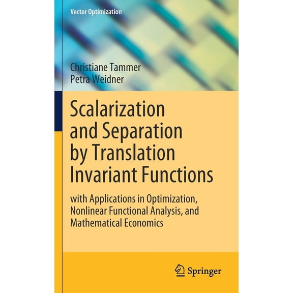 Vector Optimization Scalarization and Separation by Translation Invariant Functions: With Applications in Optimization, Nonlinear Functional, (Hardcover)
