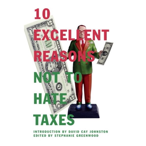 Pre-Owned 10 Excellent Reasons Not to Hate Taxes (Paperback) 1595581618 9781595581617