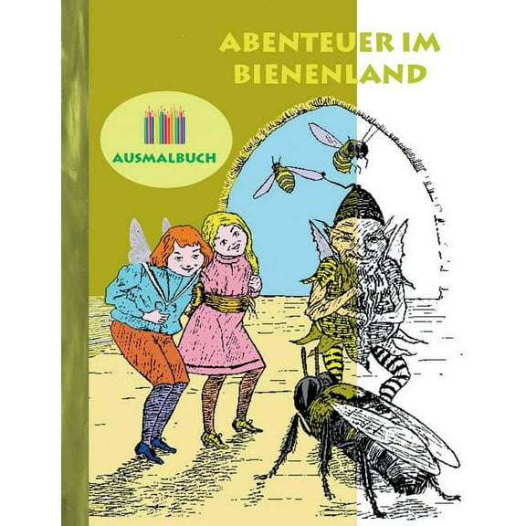 Abenteuer im Bienenland (Ausmalbuch): Ausmalbuch für Erwachsene, Klassiker, Vintage, Old fashion, Malen, Färben, Kolorie, (Paperback)