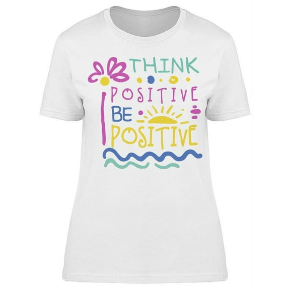Think, Be Positive. Colors T-Shirt Women -Image by Shutterstock, Female x-Large
