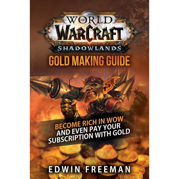 World Of Warcraft Shadowlands Gold Making Guide: Become rich in WoW and even pay your subscription with gold, (Paperback)
