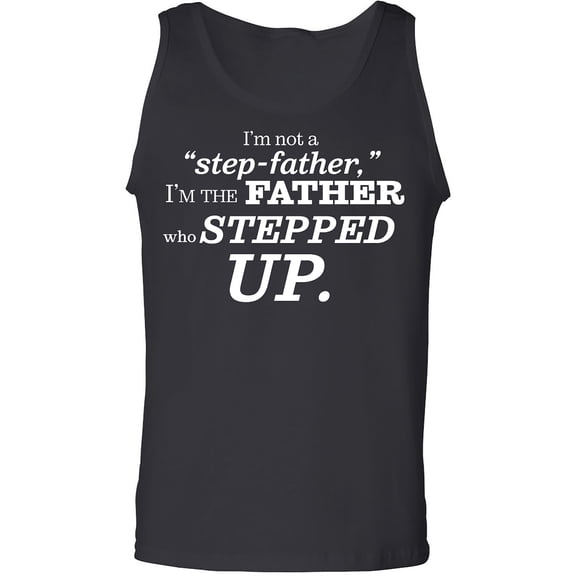 I'm Not A Step-Father. . . Stepped Up Adult Tank Top