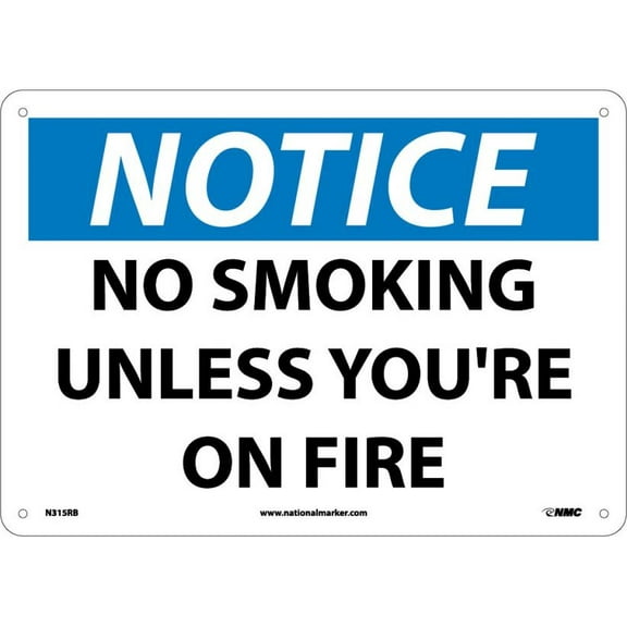 NMC Signs N315Rb, Notice No Smoking Unless You'Re On Fire Sign, 10 X 14, Rigid Plastic .050