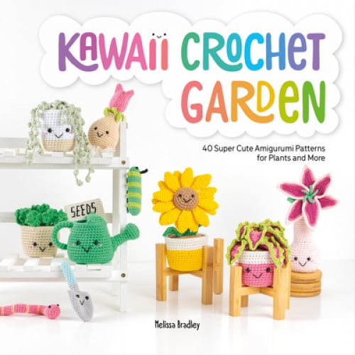 Kawaii Crochet Jardin: 40 Motifs amigurumi super Mignons pour les Plantes et Plus