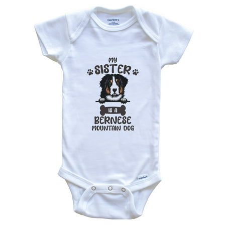 

My Sister Is A Bernese Mountain Dog Cute Dog Breed Baby Bodysuit 6-9 Months White