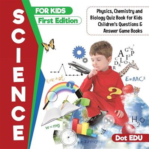 Pre-Owned Science for Kids First Edition Physics, Chemistry and Biology Quiz Book for Kids Children's Questions & Answer Game Books (Paperback)