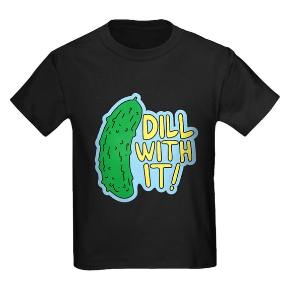 CafePress - Dill With It T Shirt - Dark T-Shirt Kids XS-XL