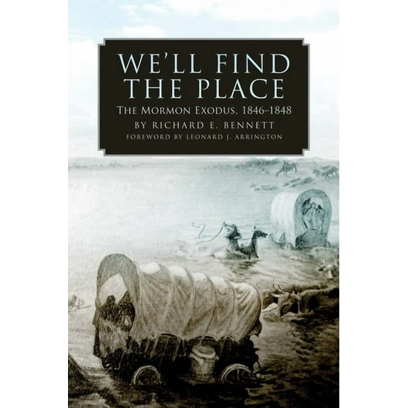 We'll Find the Place: The Mormon Exodus, 1846-1848, (Paperback)