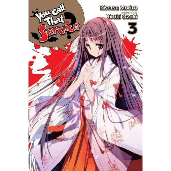 You Call That Service? (light novel): You Call That Service?, Vol. 3 (light novel) (Series #3) (Paperback)