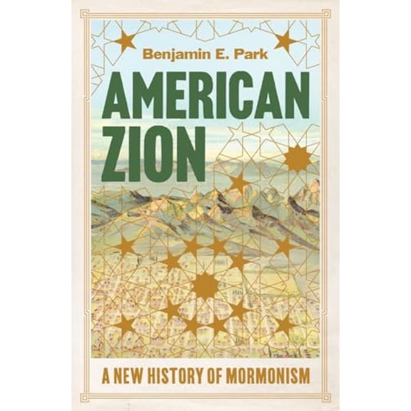 Pre-Owned American Zion: A New History of Mormonism (Hardcover) 1631498657 9781631498657