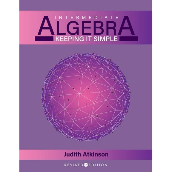 Intermediate Algebra: Keeping it Simple, (Paperback)