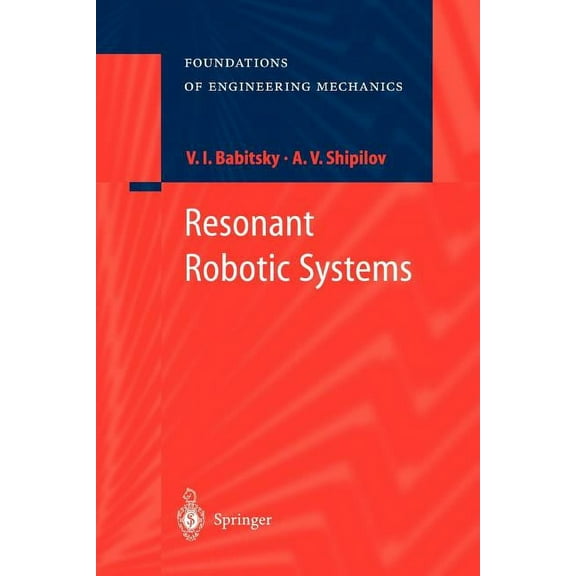Foundations of Engineering Mechanics Resonant Robotic Systems, (Paperback)