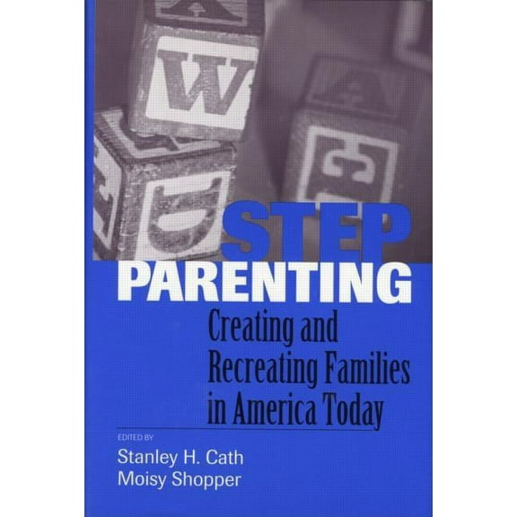 Stepparenting: Creating and Recreating Families in America Today, (Hardcover)