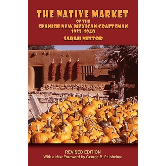 Southwest Heritage: The Native Market of the Spanish New Mexican Craftsman (Paperback)