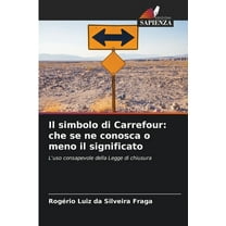 Il simbolo di Carrefour: che se ne conosca o meno il significato, (Paperback)
