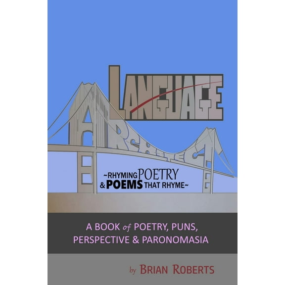 Language Architect: Rhyming Poetry & Poems that Rhyme: A Book of Poetry, Puns, Perspective & Paronomasia (Paperback)