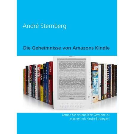 Die Geheimnisse von Amazons Kindle - eBook (Amazon Best Sellers Kindle Store Ebooks)
