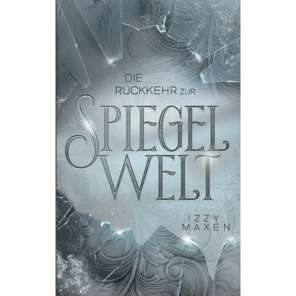 Die Rückkehr zur Spiegelwelt (Die Spiegelwelt-Trilogie 2) (Paperback)