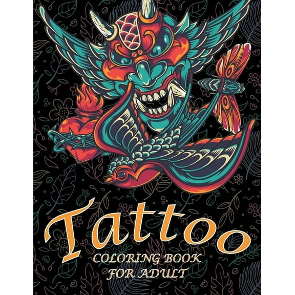 Tattoo Coloring Book For Adults: Coloring Book With The Most Amazing and Tattoo Designs for Adult (Paperback)