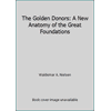 The Golden Donors: A New Anatomy of the Great Foundations, Used [Hardcover]