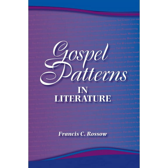 Gospel Patterns in Literature: Familiar Truths in Unexpected Places (Paperback)