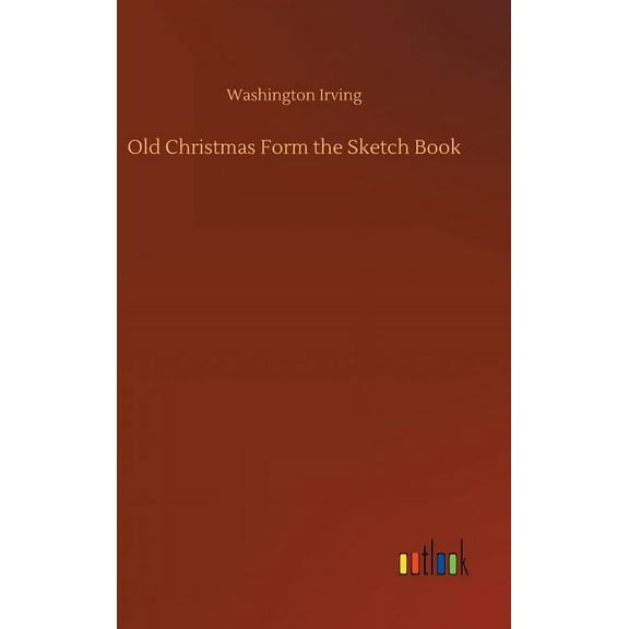 Old Christmas Form the Sketch Book (Hardcover)