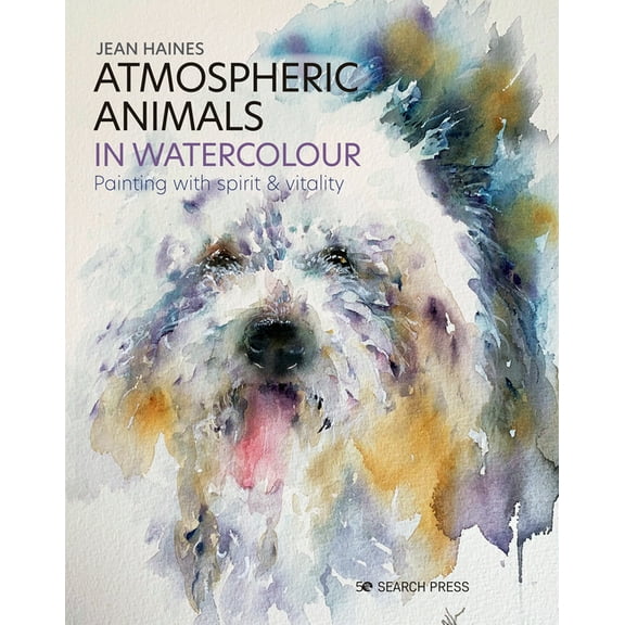 Atmospheric Animals in Watercolour: Painting with Spirit & Vitality, (Hardcover)