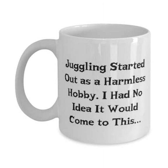 Fun Juggling, Juggling Started Out as a Harmless Hobby. I Had No Idea It Would, Inappropriate Holiday 15oz Mug From Friends