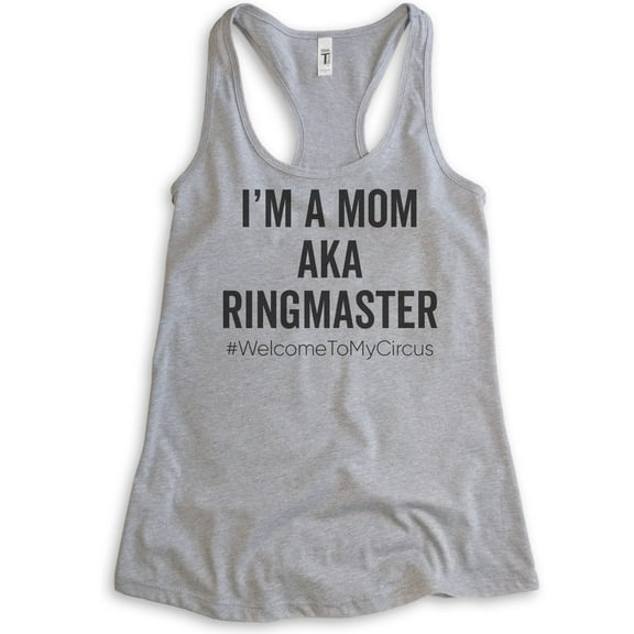 I'm A Mom AKA Ringmaster Tank Top, Ladies Racerback Tank Top, Sassy Mom Tank, Mama Tank, Mother Tank, Heather Gray, Medium