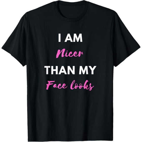 Women I'm Nicer Than My Face Looks for men gift funny saying T-Shirt