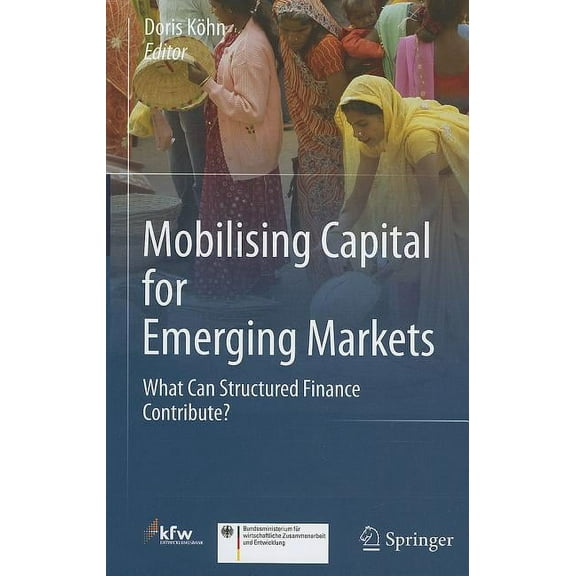Mobilising Capital for Emerging Markets: What Can Structured Finance Contribute?, (Hardcover)