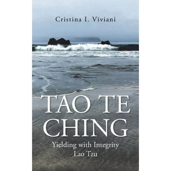 Tao Te Ching: Yielding with Integrity Lao Tzu (Paperback) by Cristina I Viviani