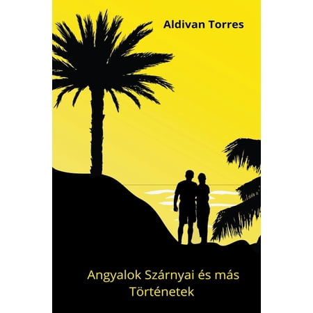 Angyalok Sz&aacute;rnyai &eacute;s m&aacute;s T&ouml;rt&eacute;netek (Paperback)