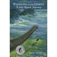 thumbnail image 2 of Pre-Owned Paddling with Spirits: A Solo Kayak Journey (Paperback) 0998701246 9780998701240, 2 of 2