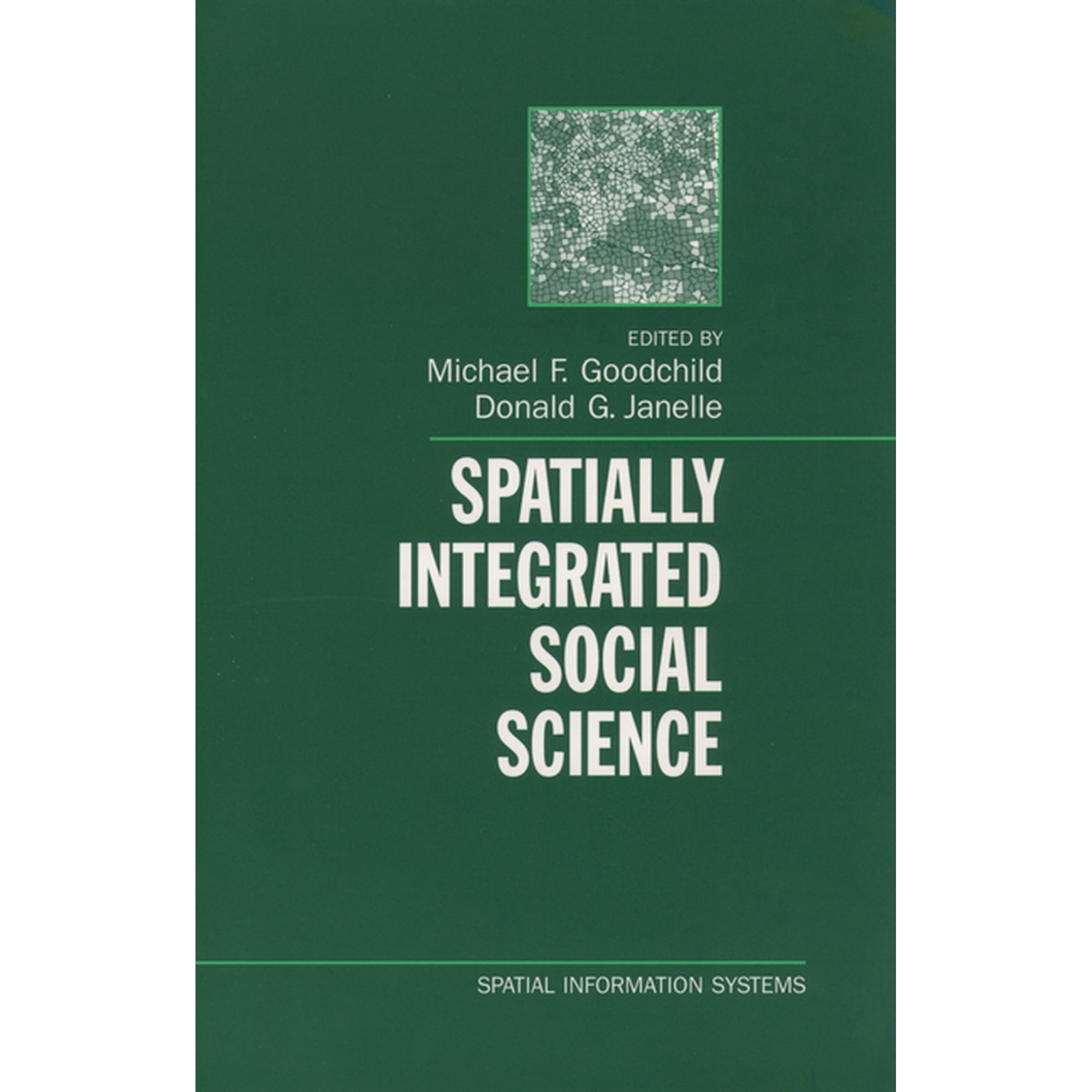 Spatial Information Systems Spatially Integrated Social Science (Hardcover)