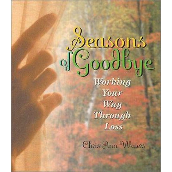 Pre-Owned Seasons of Goodbye: Working Your Way Through Loss (Paperback) 1893732207 9781893732209