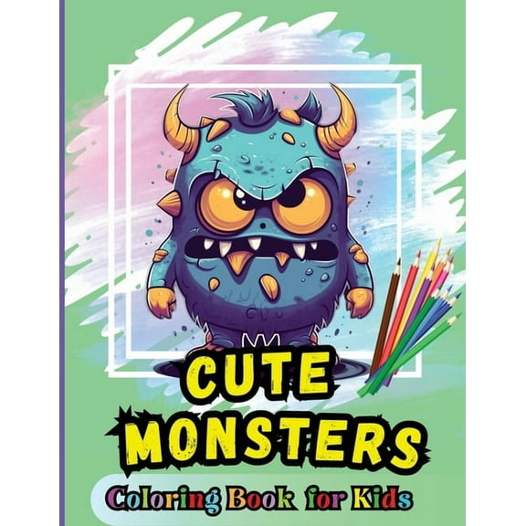Cute Monsters Coloring Book For Kids: For Kids Age 4-8 Large easy to Color pages of Monstrous Friends, (Paperback)