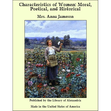 Characteristics of Women: Moral, Poetical, and Historical -