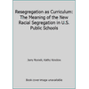 Resegregation as Curriculum: The Meaning of the New Racial Segregation in U.S. Public Schools, Used [Paperback]