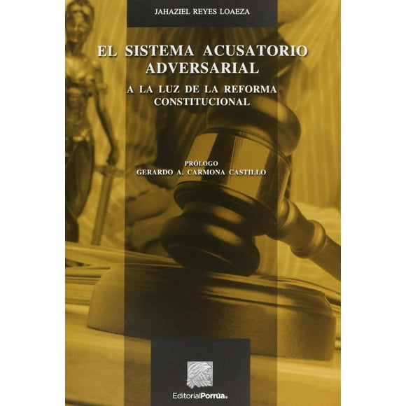 El sistema acusatorio adversarial Editorial Porrúa 9786070907586