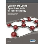 Advances in Chemical and Materials Engineering (Acme) Book: Quantum and Optical Dynamics of Matter for Nanotechnology (Hardcover)