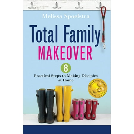 Total Family Makeover: 8 Practical Steps to Making Disciples at Home [Paperback - Used]