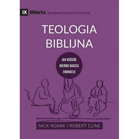 Building Healthy Churches (Polish) Biblical Theology / Teologia Biblijna: How the Church Faithfully Teaches the Gospel / Jak kościÃ³l wiernie naucz, (Paperback)