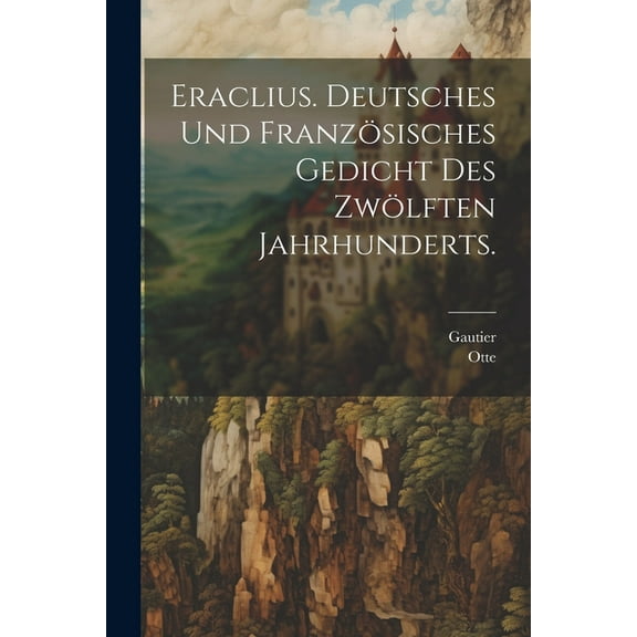 Eraclius. Deutsches und französisches Gedicht des zwölften Jahrhunderts. (Paperback)