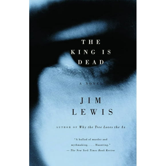 The King Is Dead (Paperback) by Jim Lewis