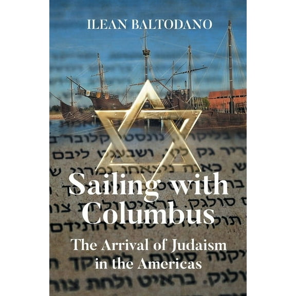 Sailing with Columbus: The Arrival of Judaism in the Americas, (Paperback)