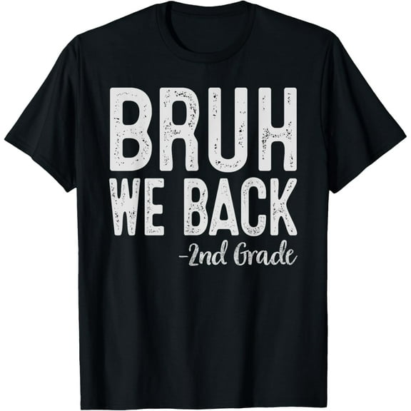 Bruh We Back 2nd Grade First Day Of School Back To School T-Shirt