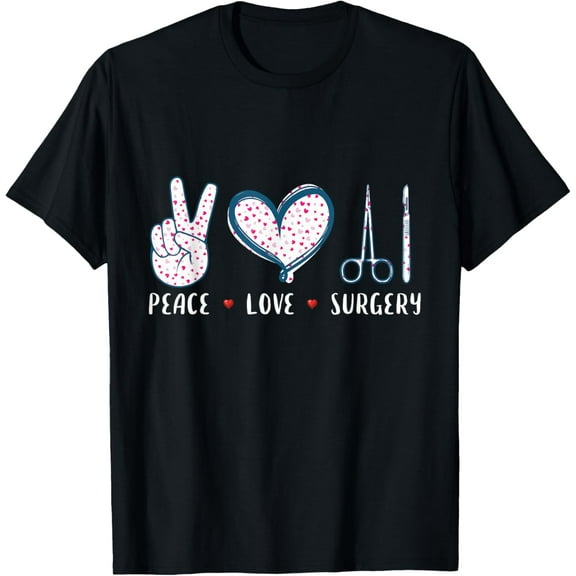 Peace Love Surgery Surgical tech Surgeon gifts for men women T-Shirt
